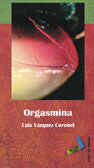 Orgasmina, de Vázquez Coronel, Luis Antonio | portada del libro