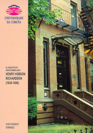 ARQUITECTO NORTEAMERICANO HENRY HOBSON RICHARDSON (1838-1886), EL, de Xosé Fernández Fernández | portada del libro