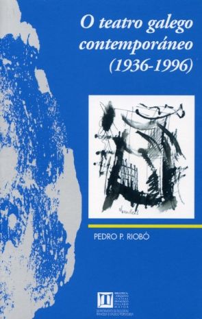 O teatro galego contemporáneo (1936-1996), de PEDRO P. RIOBO | portada del libro