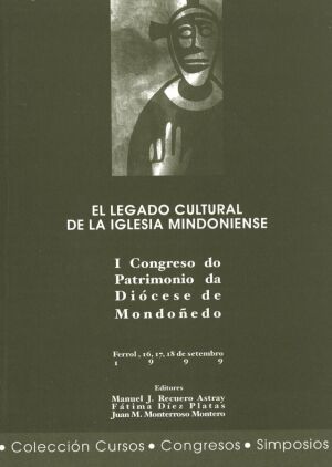 El legado cultural de la Iglesia mindoniense, de Congreso do Patrimonio da Diócese de Mondoñedo (1st 1999 Ferrol del Caudil