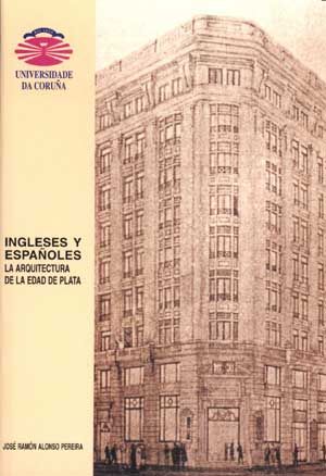 Ingleses y españoles. La arquitectura de la edad de plata, de Alonso Pereira, José Ramón | portada del libro