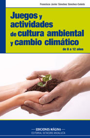 Juegos y actividades de cultura ambiental y cambio climático, de Sánchez Sánchez-Cañete, Francisco Javier | portada del libro