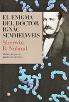 ENIGMA DEL DOCTOR IGNAC SEMMELWEIS *, de Sherwin B. Nuland | portada del libro