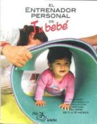 El entrenador personal de tu bebé, de Varios autores | portada del libro