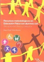 RECURSOS METODOLOGICOS EN E.F.ALUMNOS DISCAPACIDAD FISICA PS, de Miguel Ángel Torres Navarro | portada del libro