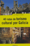 40 rutas de turismo cultural por Galicia, de González | portada del libro