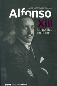 ALFONSO XIII, UN POLÍTICO EN EL TRONO, de Moreno Luzón, Javier | portada del libro