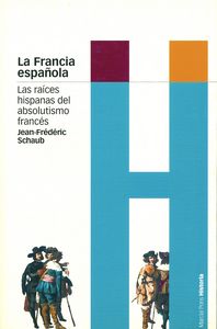 FRANCIA ESPAÑOLA, LA, de Schaub | portada del libro