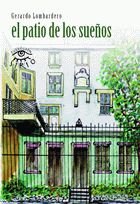 PATIO DE LOS SUEÑOS, EL, de LOMBARDERO FERNANDEZ, GERARDO | portada del libro
