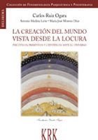 CREACIóN DEL MUNDO VISTA DESDE LA LOCURA, LA, de RUIZ OGARA, CARLOS | portada del libro