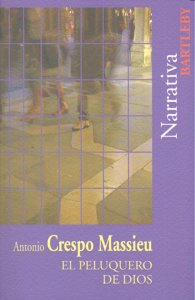 PELUQUERO DE DIOS,EL, de Antonio Crespo Massieu | portada del libro