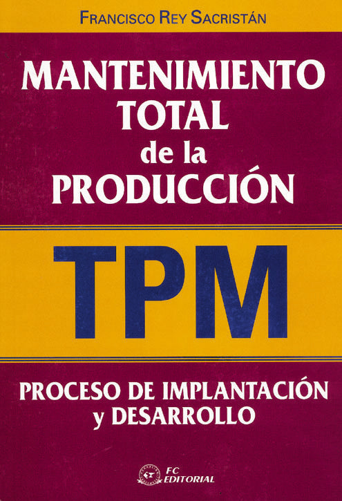 Mantenimiento total de la producción (TPM), de Rey Sacristán, Francisco | portada del libro
