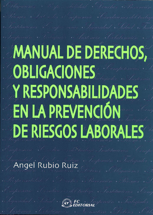 Manual de derechos, obligaciones y responsabilidades en la Prevención de Riesgos Laborales, de Rubio Ruiz, Ángel | portada de