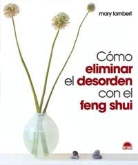 Cómo eliminar el desorden con el Feng Shui, de Lambert | portada del libro