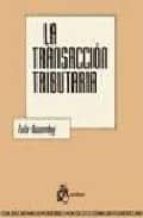 Transaccion tributaria, la., de Tulio Rosembuj | portada del libro