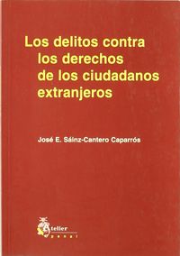 Delitos contra los derechos de los ciudadanos extranjeros, los., de Sainz-cantero Caparros | portada del libro
