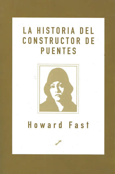 La historia del Constructor de Puentes, de Fast, Howard | portada del libro