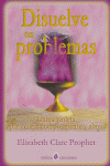 DISUELVE TUS PROBLEMAS, de CLARE PROPHET,ELIZABETH | portada del libro