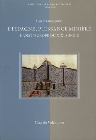 L'Espagne, puissance minière dans l'Europe du XIXe siècle, de Chastagnaret | portada del libro