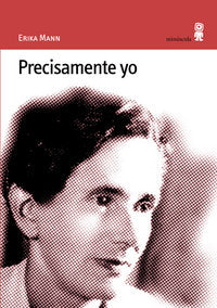 Precisamente yo, de Mann, Erika | portada del libro