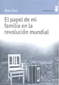 El papel de mi familia en la revolución mundial, de Cosic | portada del libro