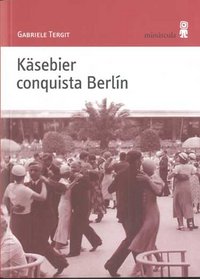 Käsebier conquista Berlín, de Tergit, Gabrielle | portada del libro