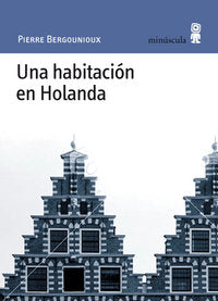 Una habitación en Holanda, de Bergounioux | portada del libro