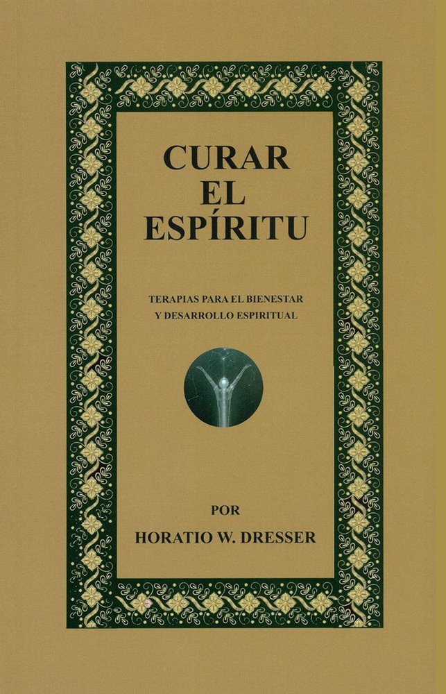 Curar el espiritu, de Horatio W Dresser | portada del libro