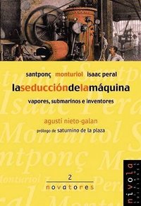 La seducción de la máquina. Santponç, Monturiol, Isaac Peral., de Nieto-Galan, Agustí | portada del libro