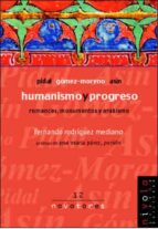 Humanismo y progreso. Pidal, Gómez-Moreno, Asín., de Fernando Rodríguez Mediano | portada del libro