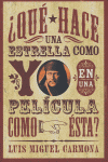 ¿Qué hace una estrella como yo en una película como ésta?, de Carmona | portada del libro
