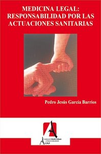 Medicina legal: responsabilidad por las actuaciones sanitarias, de García Barrios, Pedro Jesús | portada del libro