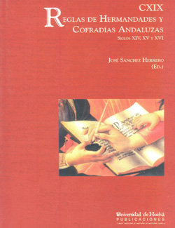 CXIX Reglas de Hermandades y Cofradías Andaluzas, de Sánchez Herrero, José | portada del libro