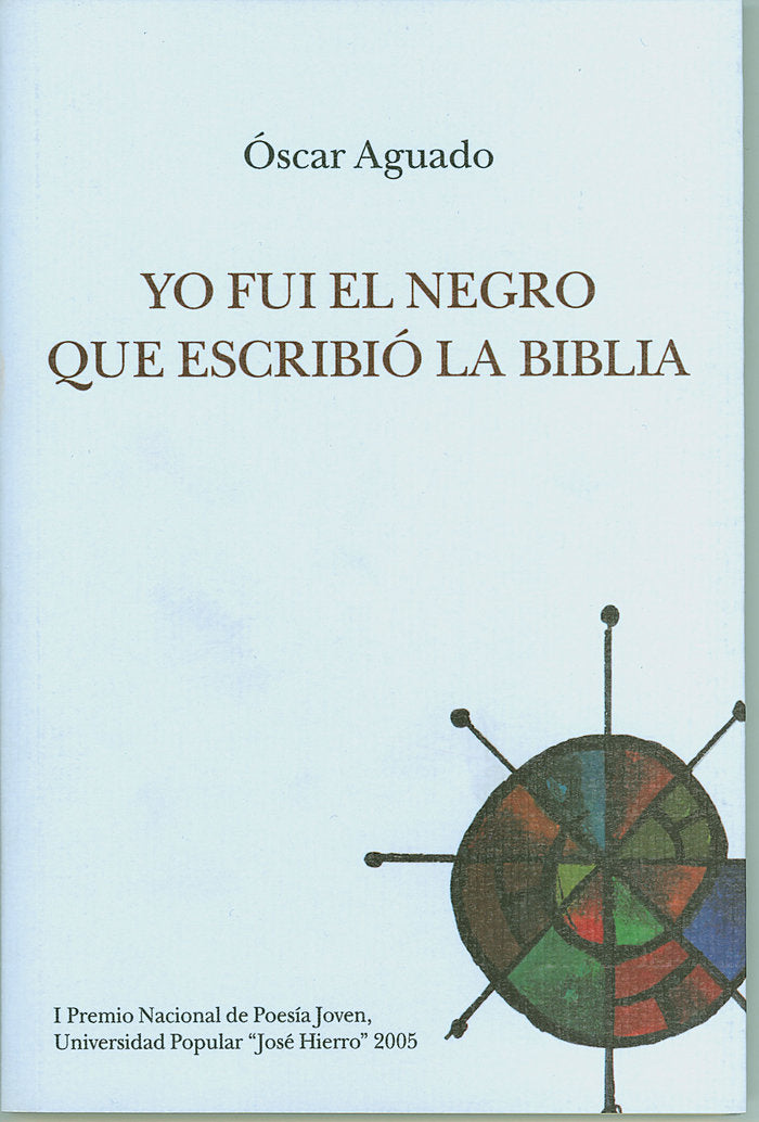 Yo fui el negro que escribió la Biblia, de Aguado, Óscar | portada del libro