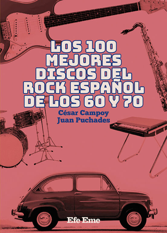 Los 100 mejores discos del rock español de los 60 y 70, de CAMPOY PACHECO | portada del libro