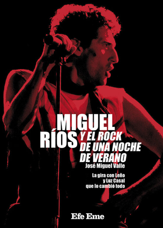 MIGUEL RIOS Y EL ROCK DE UNA NOCHE DE VERANO, de VALLE GONZALEZ, JOSE MIGUEL | portada del libro
