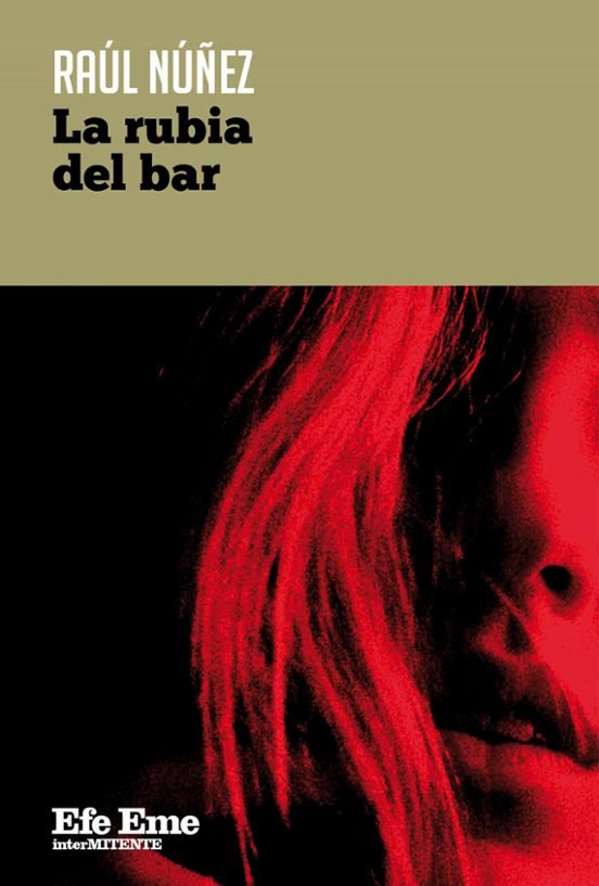 LA RUBIA DEL BAR, de NUÑEZ, RAUL | portada del libro