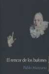 El rencor de los bufones, de Manzano, Pablo | portada del libro