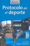 PROTOCOLO EN EL DEPORTE, de LOPEZ GUERRERO, JOSE MARIA | portada del libro