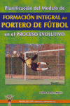 PlanificaciÑn del modelo de formaciÑn integral del portero de fÏtbol en el proceso evolutivo, de RamÑn Madir | portada del li