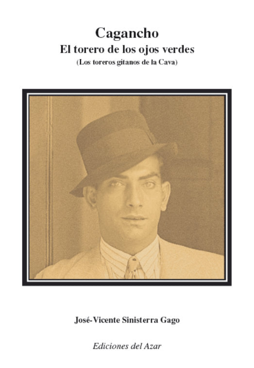 CAGANCHO, EL TORERO DE LOS OJOS VERDES, de SINISTERRA GAGO, JOSE-VICENTE | portada del libro