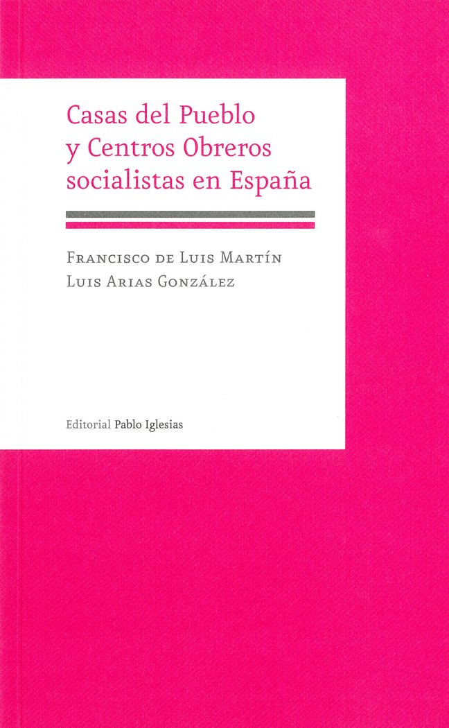 Casas del Pueblo y Centros Obreros socialistas en España, de de Luis Martín, Francisco | portada del libro
