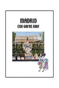 Madrid con gafas naif, de CEBALLOS MOSCOSO DEL PRADO | portada del libro