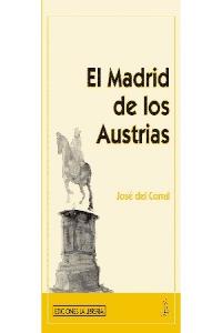 El Madrid de los Austrias, de DEL CORRAL,JOSE | portada del libro