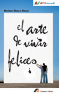 El arte de vivir felices, de Blanco Alonso, Mariano | portada del libro