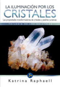 La iluminación por los cristales, de RAPHAELL KATRINA | portada del libro
