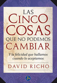 Las cinco cosas que no podemos cambiar, de Richo, David | portada del libro