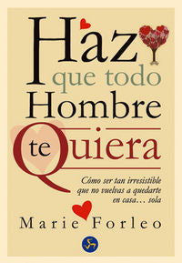 Haz que todo hombre te quiera, de Forleo, Marie | portada del libro
