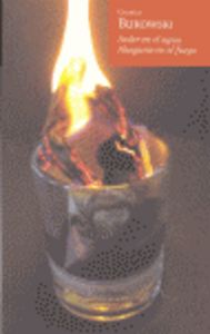 Arder en el agua, ahogarse en el fuego, de BUKOWSKI | portada del libro