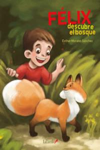 Félix descubre el bosque, de Morales Sánchez, Esther | portada del libro